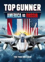 Watch Top Gunner: America vs. Russia Watch123movies