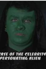 Watch The Case of the Celebrity Impersonating Alien Watch123movies