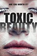 Watch Toxic Beauty Watch123movies
