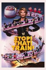 Watch Stop! That! Train! Watch123movies
