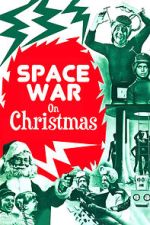 Watch Space War on Christmas Watch123movies