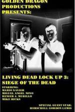 Watch Living Dead Lock Up 3 Siege of the Dead Watch123movies