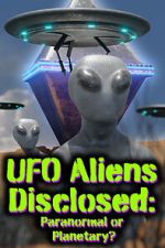 Watch UFO aliens disclosed: Paranormal or Planetary? (Short 2022) Watch123movies