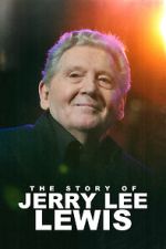 Watch The Story of Jerry Lee Lewis Watch123movies