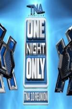 Watch TNA One Night Only 10 Year Reunion Watch123movies