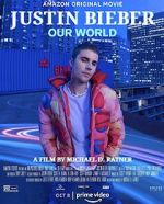 Watch Justin Bieber: Our World Watch123movies
