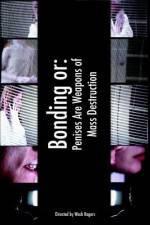 Watch Bonding or: Penises Are Weapons of Mass Destruction Watch123movies