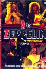 Watch A to Zeppelin:  The Unauthorized Story of Led Zeppelin Watch123movies