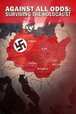 Watch Against All Odds - Surviving the Holocaust Watch123movies