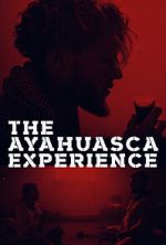 Watch The Ayahuasca Experience (Short 2020) Watch123movies