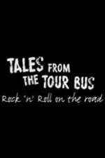 Watch Tales from the Tour Bus: Rock \'n\' Roll on the Road Watch123movies