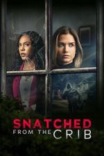 Watch Snatched from the Crib Watch123movies