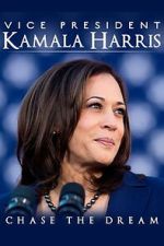 Watch Vice President Kamala Harris: Chase the Dream Watch123movies