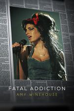 Watch Fatal Addiction: Amy Winehouse Watch123movies