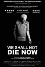 Watch We Shall Not Die Now Watch123movies