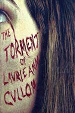 Watch The Torment of Laurie Ann Cullom Watch123movies