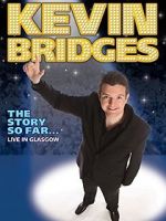 Watch Kevin Bridges: The Story So Far - Live in Glasgow Watch123movies