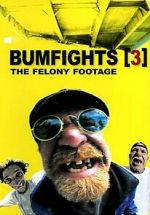 Watch Bumfights 3: The Felony Footage Watch123movies