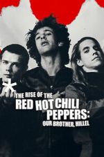 Watch The Rise of the Red Hot Chili Peppers: Our Brother, Hillel Watch123movies