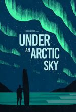 Watch Under an Arctic Sky (Short 2017) Watch123movies