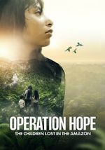 Watch Operation Hope: The Children Lost in the Amazon Watch123movies