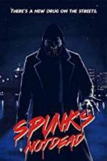 Watch Spunk\'s Not Dead Watch123movies