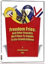 Watch Freedom Fries: And Other Stupidity We\'ll Have to Explain to Our Grandchildren Watch123movies