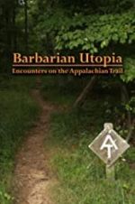 Watch Barbarian Utopia: Encounters on the Appalachian Trail Watch123movies