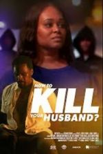 Watch How to Kill Your Husband? Watch123movies