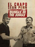 Watch El Chapo & Sean Penn: Bungle in the Jungle Watch123movies