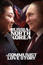 Watch Russia & North Korea: A Communist Love Story Watch123movies