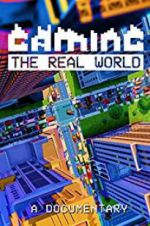 Watch Gaming the Real World Watch123movies