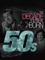 Watch The Decade You Were Born: The 1950's Watch123movies