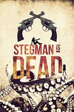 Watch Stegman Is Dead Watch123movies