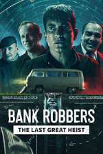 Watch Bank Robbers: The Last Great Heist Watch123movies