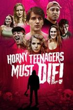 Watch Horny Teenagers Must Die! Watch123movies