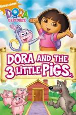 Watch Dora And The Three Little Pigs Watch123movies