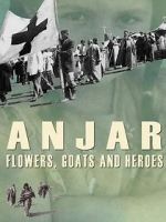 Watch Anjar: Flowers, Goats and Heroes Watch123movies