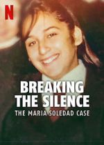 Watch Breaking the Silence: The Maria Soledad Case Watch123movies