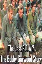 Watch The Last P.O.W.? The Bobby Garwood Story Watch123movies