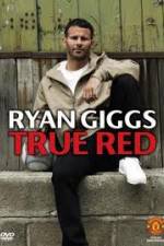 Watch Ryan Giggs True Red Watch123movies