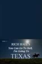 Watch Rich Hall\'s You Can Go to Hell, I\'m Going to Texas Watch123movies