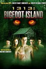 Watch 1313: Bigfoot Island Watch123movies