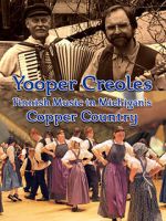 Watch Yooper Creoles: Finnish Music in Michigan's Copper Country Watch123movies