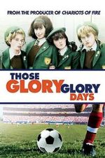 Watch Those Glory Glory Days Watch123movies