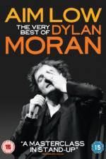 Watch Aim Low: The Best of Dylan Moran Watch123movies