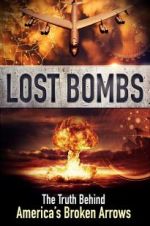 Watch Lost Bombs: The True Story of America\'s Broken Arrows Watch123movies