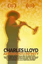 Watch Charles Lloyd: Arrows Into Infinity Watch123movies