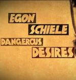 Watch Egon Schiele: Dangerous Desires Watch123movies