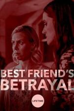 Watch Best Friend\'s Betrayal Watch123movies